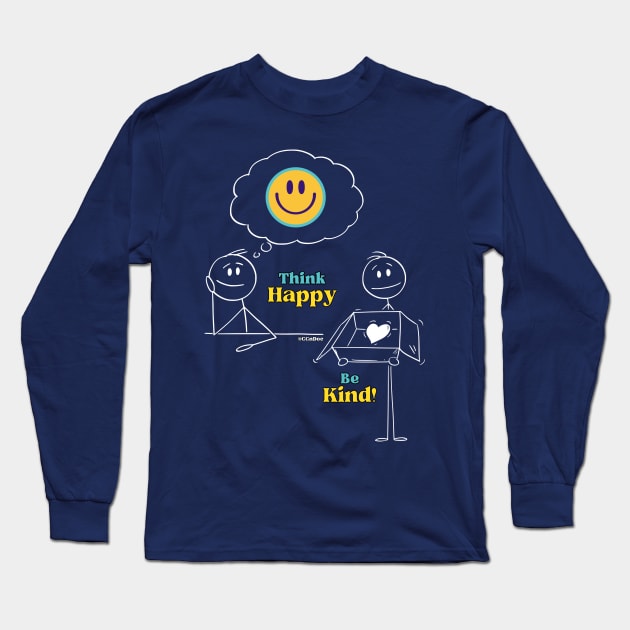 Think Happy, Be Kind! - White Writing Long Sleeve T-Shirt by CCnDoc